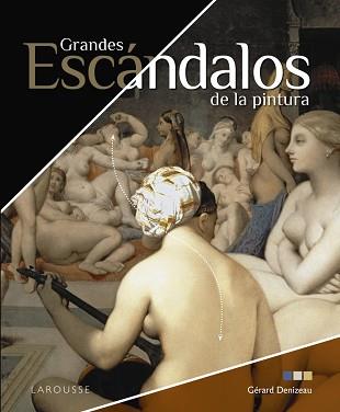 GRANDES ESCÁNDALOS DE LA PINTURA | 9788418473074 | DENIZEAU, GÉRARD | Llibreria Aqualata | Comprar llibres en català i castellà online | Comprar llibres Igualada