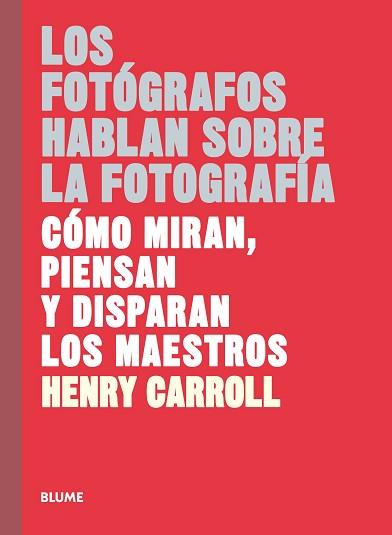 FOTÓGRAFOS HABLAN SOBRE LA FOTOGRAFÍA, LOS | 9788417254957 | CARROLL, HENRY | Llibreria Aqualata | Comprar llibres en català i castellà online | Comprar llibres Igualada
