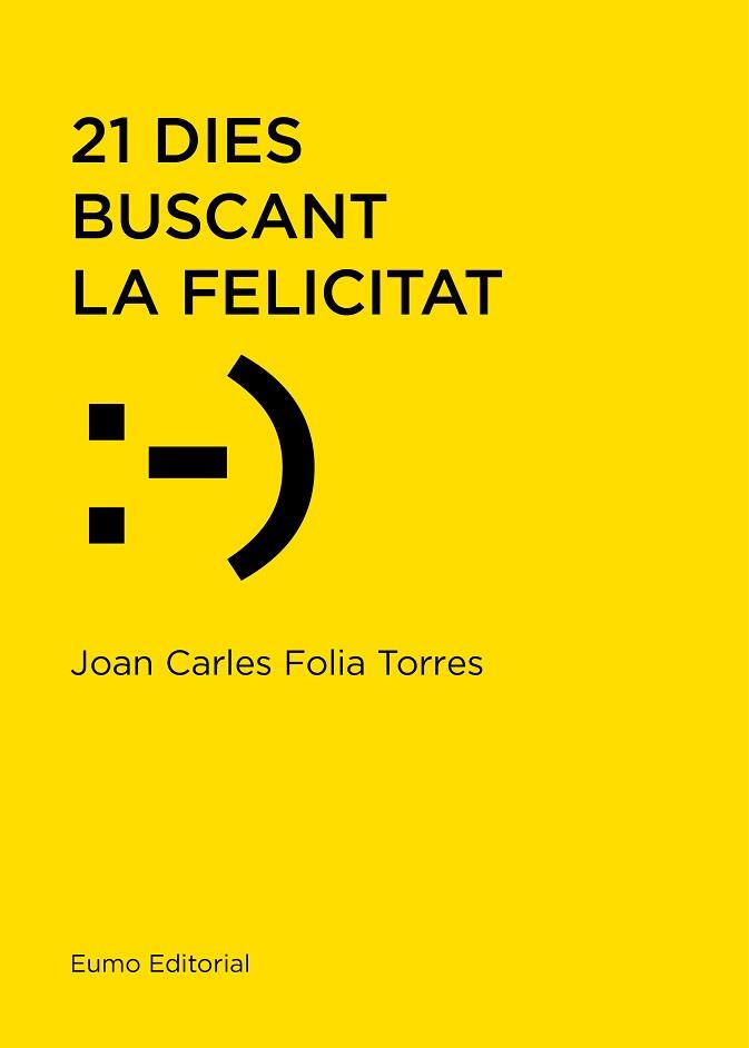 21 DIES BUSCANT LA FELICITAT | 9788497666114 | FOLIA TORRES, JOAN CARLES | Llibreria Aqualata | Comprar llibres en català i castellà online | Comprar llibres Igualada