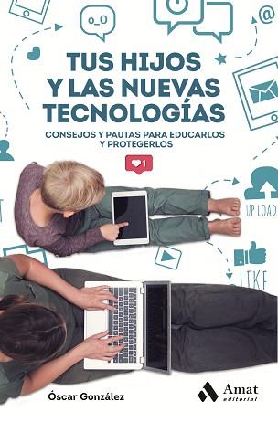 TUS HIJOS Y LAS NUEVAS TECNOLOGIAS | 9788417208707 | GONZÁLEZ VÁZQUEZ, ÓSCAR | Llibreria Aqualata | Comprar llibres en català i castellà online | Comprar llibres Igualada
