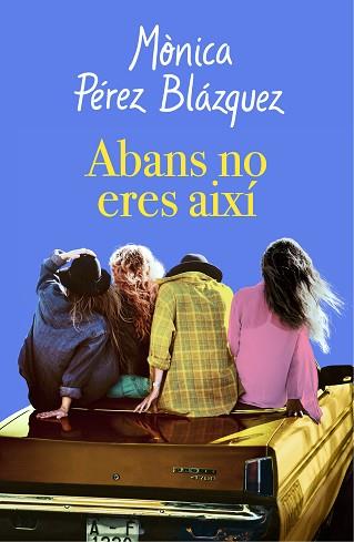 ABANS NO ERES AIXÍ | 9788417627201 | PÉREZ, MÒNICA | Llibreria Aqualata | Comprar llibres en català i castellà online | Comprar llibres Igualada
