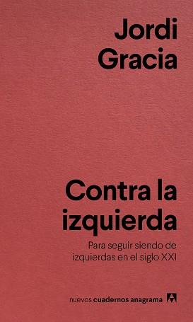 CONTRA LA IZQUIERDA | 9788433916211 | GRACIA, JORDI | Llibreria Aqualata | Comprar llibres en català i castellà online | Comprar llibres Igualada
