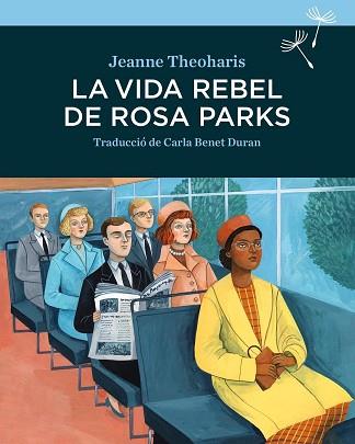 VIDA REBEL DE ROSA PARKS, LA | 9788416698264 | THEOHARIS, JEANNE | Llibreria Aqualata | Comprar llibres en català i castellà online | Comprar llibres Igualada