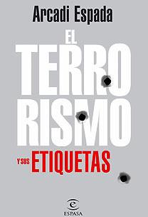 TERRORISMO Y SUS ETIQUETAS | 9788467026122 | ESPADA, ARCADI | Llibreria Aqualata | Comprar llibres en català i castellà online | Comprar llibres Igualada