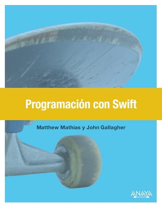 PROGRAMACIÓN CON SWIFT | 9788441538146 | MATHIAS, MATT / GALLAGHER, JOHN | Llibreria Aqualata | Comprar llibres en català i castellà online | Comprar llibres Igualada