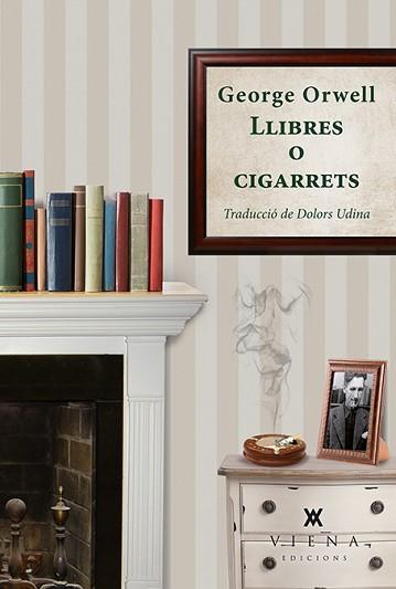 LLIBRES O CIGARRETS | 9788483309063 | ORWELL, GEORGE | Llibreria Aqualata | Comprar llibres en català i castellà online | Comprar llibres Igualada