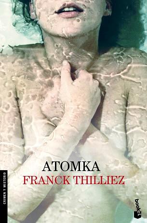 ATOMKA | 9788423347704 | THILLIEZ, FRANCK | Llibreria Aqualata | Comprar llibres en català i castellà online | Comprar llibres Igualada