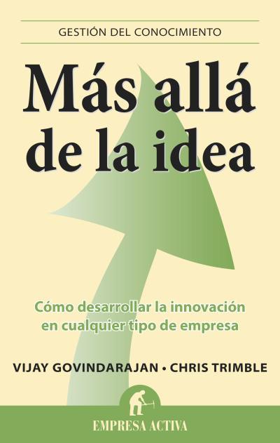 MÁS ALLÁ DE LA IDEA | 9788496627888 | GOVINDARAJAN, VIJAY / TRIMBLE, CHRIS | Llibreria Aqualata | Comprar llibres en català i castellà online | Comprar llibres Igualada