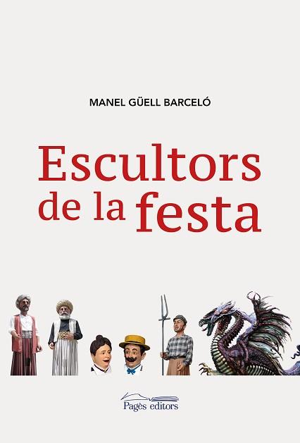 ESCULTORS DE LA FESTA | 9788413030548 | GÜELL BARCELÓ, MANEL | Llibreria Aqualata | Comprar llibres en català i castellà online | Comprar llibres Igualada