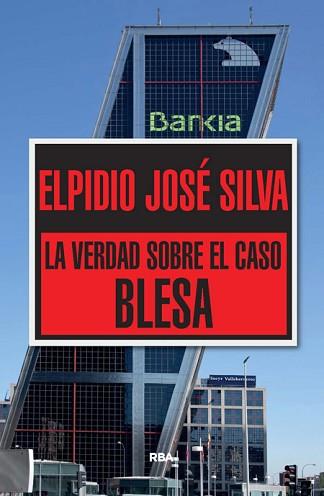 VERDAD SOBRE EL CASO BLESA, LA | 9788490565322 | JOSE SILVA, ELPIDIO | Llibreria Aqualata | Comprar llibres en català i castellà online | Comprar llibres Igualada