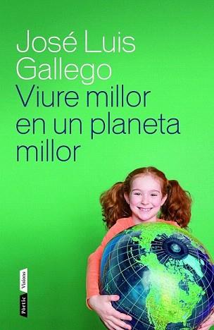 VIURE MILLOR EN UN PLANETA MILLOR | 9788498092615 | GALLEGO, JOSE LUIS | Llibreria Aqualata | Comprar llibres en català i castellà online | Comprar llibres Igualada