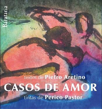 CASOS DE AMOR | 9788495764805 | ARETINO, PIETRO / PASTOR, PERICO (IL·LUSTRA) | Llibreria Aqualata | Comprar llibres en català i castellà online | Comprar llibres Igualada