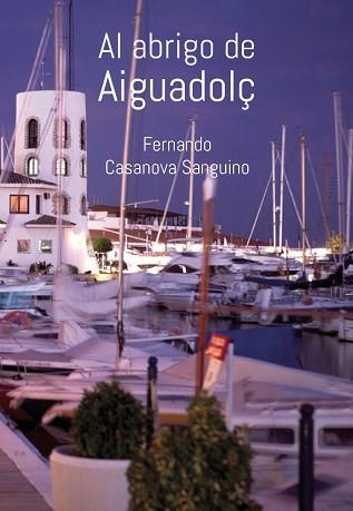 AL ABRIGO DE AIGUADOLÇ | 9788412529227 | CASANOVA SANGUINO, FERNANDO | Llibreria Aqualata | Comprar llibres en català i castellà online | Comprar llibres Igualada