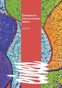 ELEMENTS DE MICROECONOMIA BÀSICA | 9788491442394 | MIR ARTIGUES, PERE | Llibreria Aqualata | Comprar llibres en català i castellà online | Comprar llibres Igualada