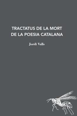 TRACTATUS DE MORT DE LA POESIA CATALANA | 9788412760149 | VALLS, JORDI | Llibreria Aqualata | Comprar llibres en català i castellà online | Comprar llibres Igualada