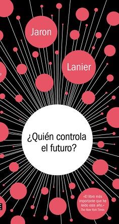 QUIÉN CONTROLA EL FUTURO? | 9788499924236 | LANIER, JARON | Llibreria Aqualata | Comprar llibres en català i castellà online | Comprar llibres Igualada