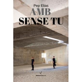 AMB SENSE TU | 9788494751110 | ELIAS GÁLVEZ, PEP | Llibreria Aqualata | Comprar llibres en català i castellà online | Comprar llibres Igualada