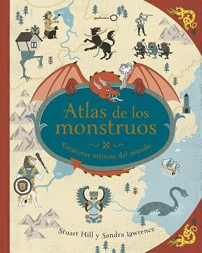 ATLAS DE LOS MONSTRUOS | 9788408180302 | LAWRENCE, SANDRA / HILL, STUART | Llibreria Aqualata | Comprar llibres en català i castellà online | Comprar llibres Igualada