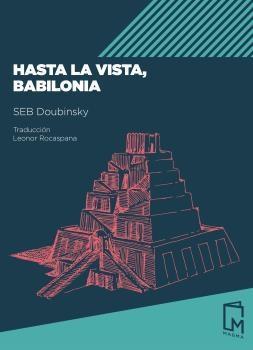 HASTA LA VISTA, BABILONIA | 9788494841521 | DOUBINSKY, SEB | Llibreria Aqualata | Comprar libros en catalán y castellano online | Comprar libros Igualada