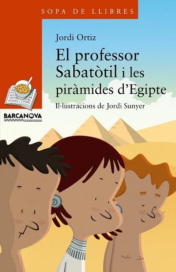 PROFESSOR SABATÒTIL I LES PIRÀMIDES D ' EGIPTE, EL | 9788448930769 | ORTIZ, JORDI | Llibreria Aqualata | Comprar llibres en català i castellà online | Comprar llibres Igualada