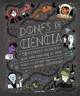 DONES DE CIÈNCIA | 9788491376323 | IGNOTOFSKY, RACHEL | Llibreria Aqualata | Comprar llibres en català i castellà online | Comprar llibres Igualada