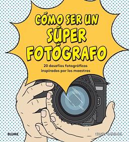 CÓMO SER UN SÚPER FOTÓGRAFO | 9788417492755 | CARROLL, HENRY | Llibreria Aqualata | Comprar llibres en català i castellà online | Comprar llibres Igualada