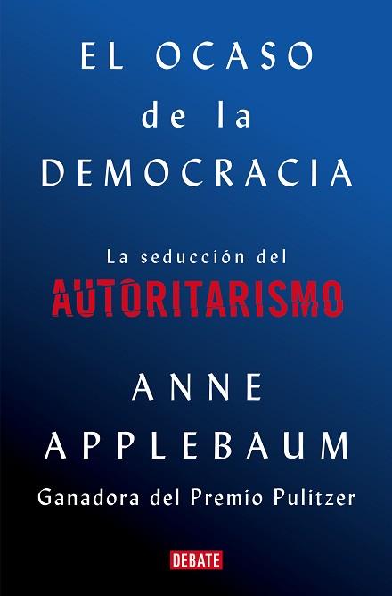 OCASO DE LA DEMOCRACIA, EL | 9788418056581 | APPLEBAUM, ANNE | Llibreria Aqualata | Comprar llibres en català i castellà online | Comprar llibres Igualada