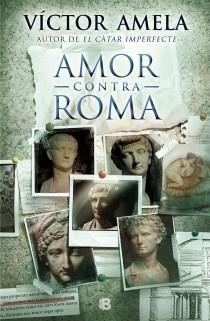 AMOR CONTRA ROMA | 9788466654852 | AMELA, VICTOR | Llibreria Aqualata | Comprar llibres en català i castellà online | Comprar llibres Igualada