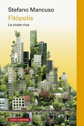 FITÒPOLIS, LA CIUTAT VIVA | 9788419738998 | MANCUSO, STEFANO | Llibreria Aqualata | Comprar llibres en català i castellà online | Comprar llibres Igualada