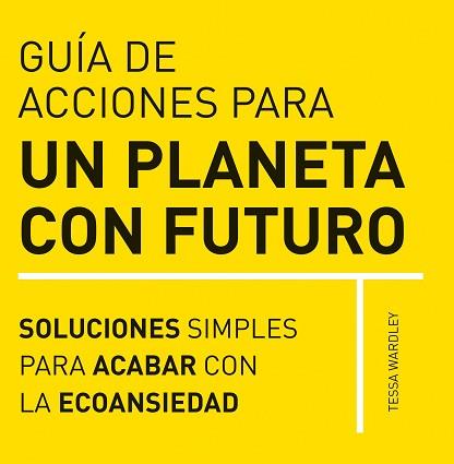 GUIA DE ACCIONES PARA UN PLANETA CON FUTURO | 9788412666403 | WARDLEY, TESSA | Llibreria Aqualata | Comprar llibres en català i castellà online | Comprar llibres Igualada