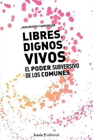 LIBRES, DIGNOS, VIVOS | 9788498889802 | BOLLIER, DAVID / HELFRICH, SILKE | Llibreria Aqualata | Comprar llibres en català i castellà online | Comprar llibres Igualada