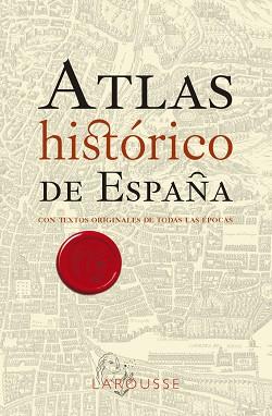 ATLAS HISTÓRICO DE ESPAÑA | 9788418473791 | LAROUSSE EDITORIAL | Llibreria Aqualata | Comprar libros en catalán y castellano online | Comprar libros Igualada