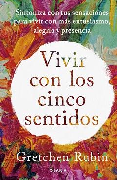 VIVIR CON LOS CINCO SENTIDOS | 9788411191487 | RUBIN, GRETCHEN | Llibreria Aqualata | Comprar llibres en català i castellà online | Comprar llibres Igualada