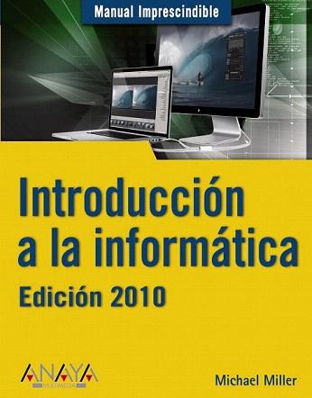 INTRODUCCION A LA INFORMATICA ED 2010 | 9788441527072 | MILLER, MICHAEL | Llibreria Aqualata | Comprar llibres en català i castellà online | Comprar llibres Igualada