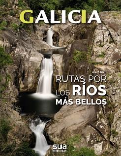 GALICIA. RUTAS POR LOS RIOS MAS BELLOS  | 9788482167534 | RIAL, ANXO | Llibreria Aqualata | Comprar llibres en català i castellà online | Comprar llibres Igualada