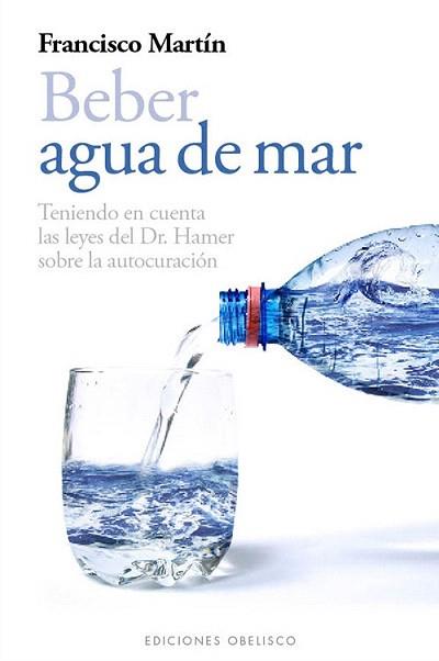 BEBER AGUA DE MAR | 9788497778985 | MARTÍN GARCÍA, FRANCISCO | Llibreria Aqualata | Comprar llibres en català i castellà online | Comprar llibres Igualada