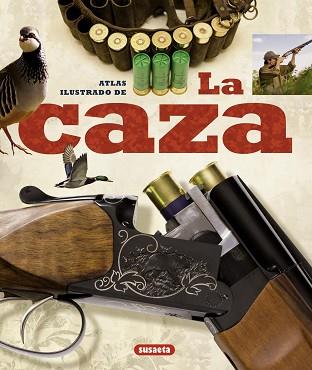 ATLAS ILUSTRADO DE LA CAZA | 9788430538591 | CORTAY, GEORGE/PIERRE DENUC, JEAN/DESCHRYVER, CLAUDE/DURANTEL, PACAL/ROSSIGNOL, CLAUDE | Llibreria Aqualata | Comprar llibres en català i castellà online | Comprar llibres Igualada