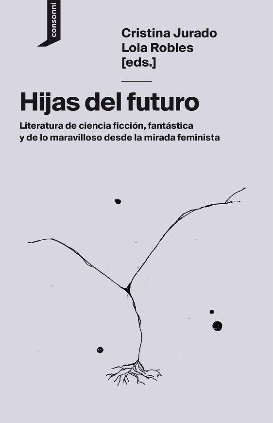 HIJAS DEL FUTURO | 9788416205752 | JURADO, CRISTINA ROBLES, LOLA/MARTÍNEZ, LAYLA/ARIAS DE REYNA, INÉS/MOLINA MUÑOZ, LOLI/VEGA, ANDREA/E | Llibreria Aqualata | Comprar libros en catalán y castellano online | Comprar libros Igualada