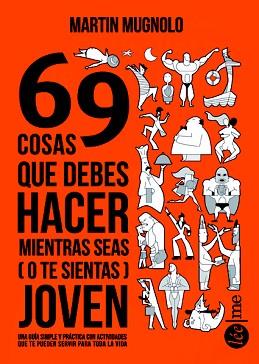 69 COSAS QUE DEBERÍAS HACER MIENTRAS SEAS (O TE SIENTAS) JOVEN | 9788415589334 | MUGNOLO, MARTIN | Llibreria Aqualata | Comprar llibres en català i castellà online | Comprar llibres Igualada