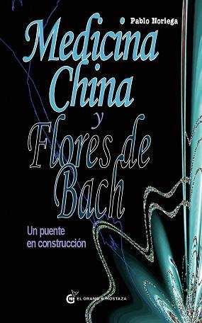 MEDICINA CHINA Y FLORES DE BACH | 9788493931162 | NORIEGA, PABLO | Llibreria Aqualata | Comprar llibres en català i castellà online | Comprar llibres Igualada