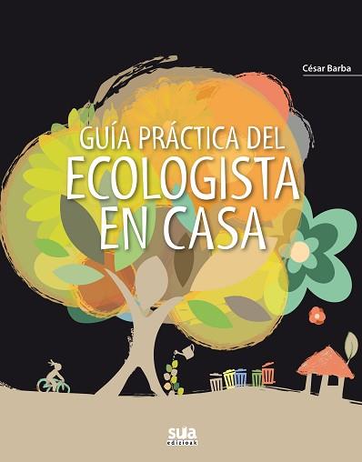 GUIA PRACTICA DEL ECOLOGISTA EN CASA | 9788482165790 | BARBA, CÉSAR | Llibreria Aqualata | Comprar libros en catalán y castellano online | Comprar libros Igualada