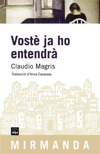 VOSTE JA HO ENTENDRA (MIRMANDA 47) | 9788496061910 | MAGRIS, CLAUDIO | Llibreria Aqualata | Comprar libros en catalán y castellano online | Comprar libros Igualada