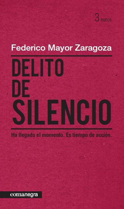 DELITO DE SILENCIO | 9788415097150 | MAYOR ZARAGOZA, FEDERICO | Llibreria Aqualata | Comprar libros en catalán y castellano online | Comprar libros Igualada