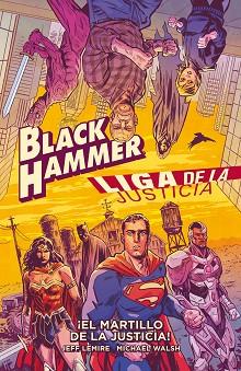 BLACK HAMMER/LIGA DE LA JUSTICIA: ¡EL MARTILLO DE LA JUSTICIA! | 9788418382130 | LEMIRE, JEFF | Llibreria Aqualata | Comprar llibres en català i castellà online | Comprar llibres Igualada