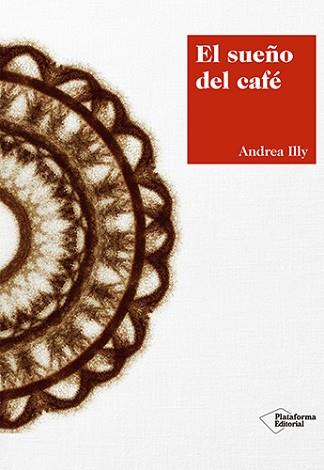 SUEÑO DEL CAFÉ, EL | 9788417376420 | ILLY, ANDREA | Llibreria Aqualata | Comprar llibres en català i castellà online | Comprar llibres Igualada