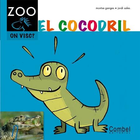 COCODRIL, EL (ZOO COM SOC) - P5 | 9788498256406 | GANGES, MONTSE / SALES, JORDI | Llibreria Aqualata | Comprar libros en catalán y castellano online | Comprar libros Igualada