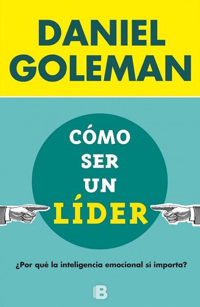CÓMO SER UN LÍDER | 9788466656924 | GOLEMAN, DANIEL | Llibreria Aqualata | Comprar libros en catalán y castellano online | Comprar libros Igualada