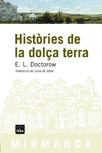 HISOTIRES DE LA DOLÇA TERRA | 9788496061958 | DOCTOROW, E.L. | Llibreria Aqualata | Comprar libros en catalán y castellano online | Comprar libros Igualada