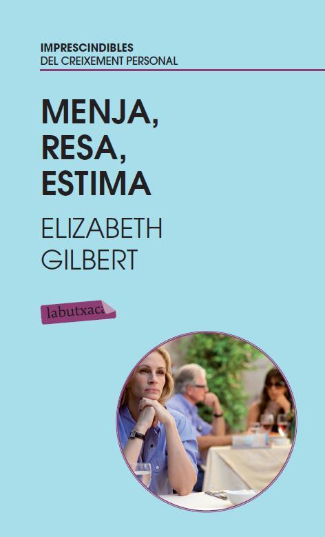 MENJA RESA ESTIMA (LABUTXACA) | 9788499303383 | GILBERT, ELIZABETH | Llibreria Aqualata | Comprar libros en catalán y castellano online | Comprar libros Igualada