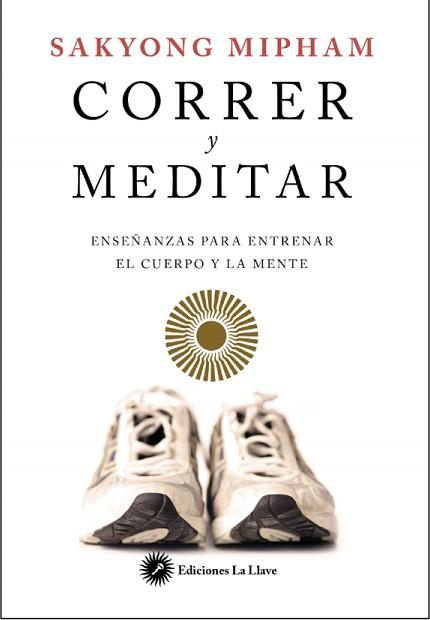 CORRER Y MEDITAR | 9788416145201 | MIPHAM, SAKYONG | Llibreria Aqualata | Comprar llibres en català i castellà online | Comprar llibres Igualada